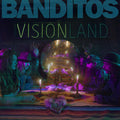 Banditos - Visionland LP